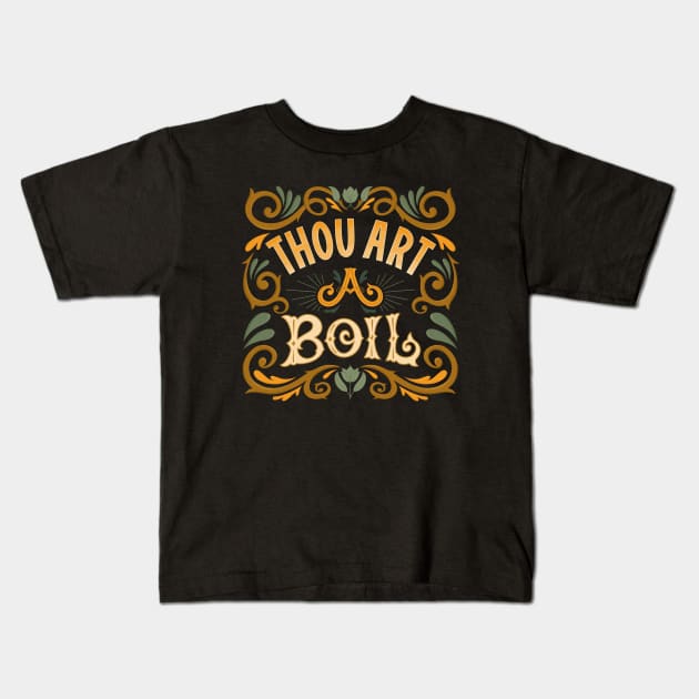 Thou Art A Boil Shakespeare Kids T-Shirt by KitCronk